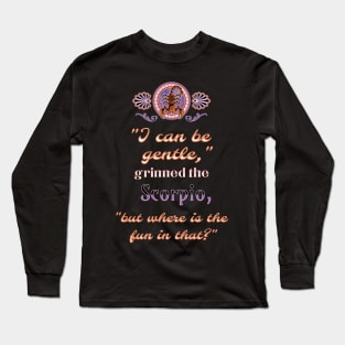 Ironic astrological quotes: Scorpio Long Sleeve T-Shirt